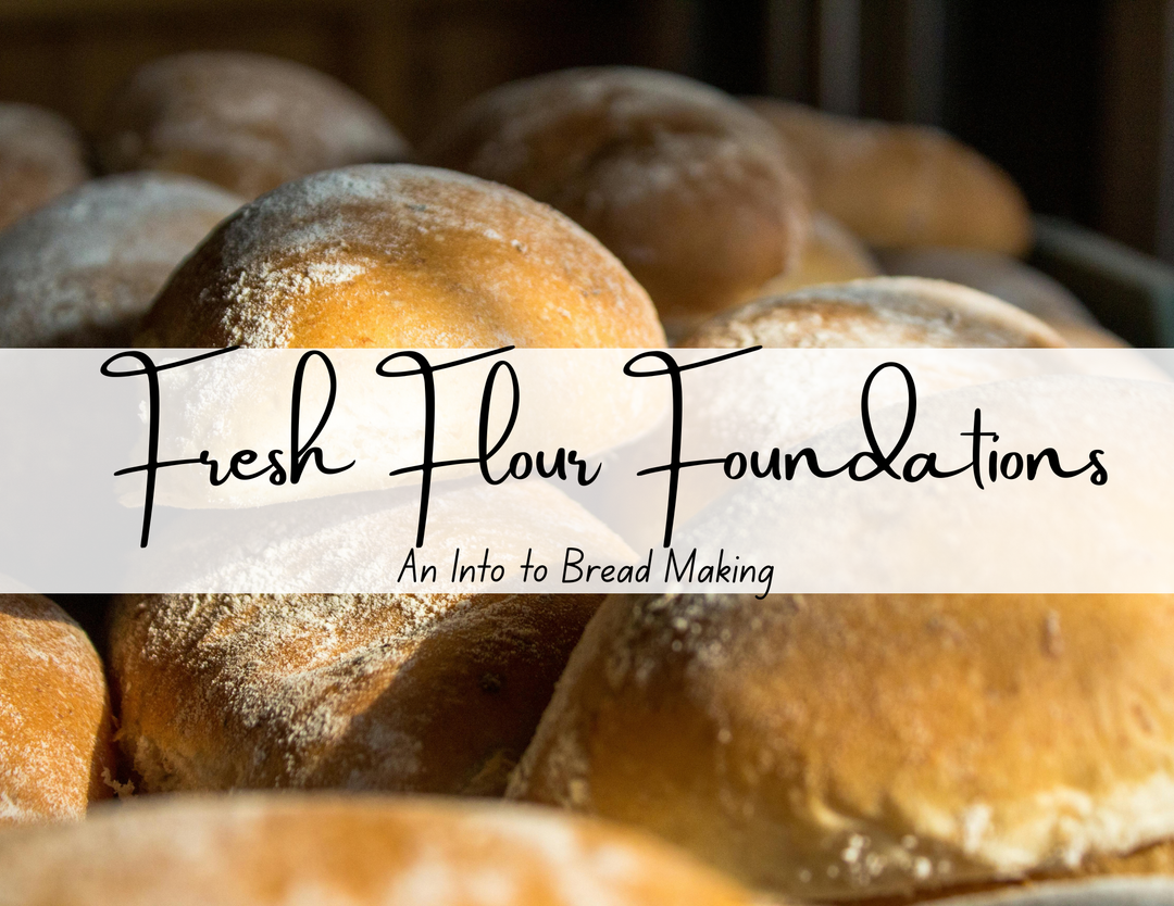 Fresh Flour Foundations: An Intro to Bread Making